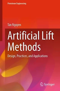 Artificial Lift Methods: Design, Practices, and Applications