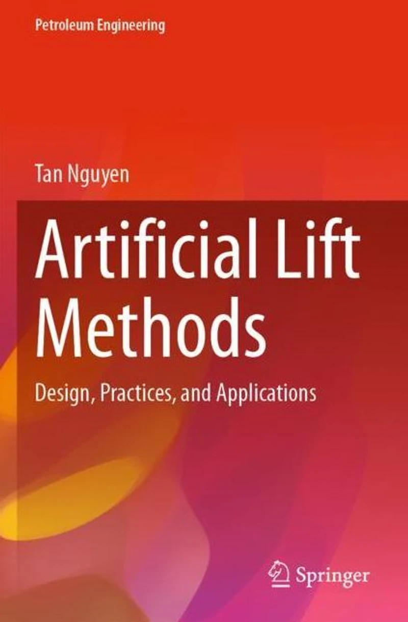 Artificial Lift Methods: Design, Practices, and Applications