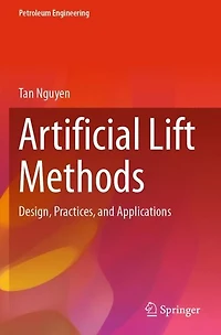 Artificial Lift Methods: Design, Practices, and Applications