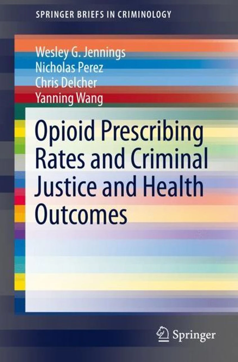 Opioid Prescribing Rates and Criminal Justice and Health Outcomes