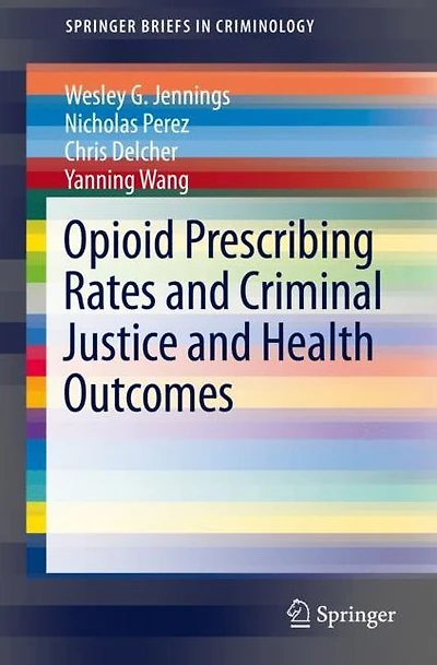 Opioid Prescribing Rates and Criminal Justice and Health Outcomes