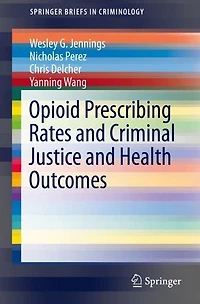 Opioid Prescribing Rates and Criminal Justice and Health Outcomes