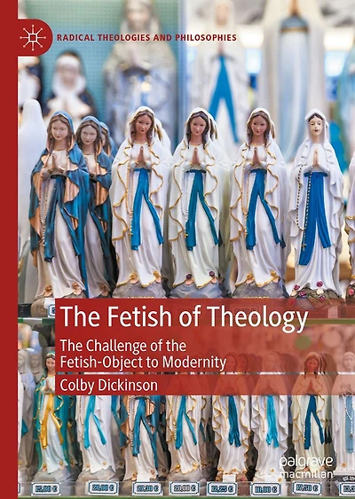 the Fetish of Theology: Challenge Fetish-Object to Modernity