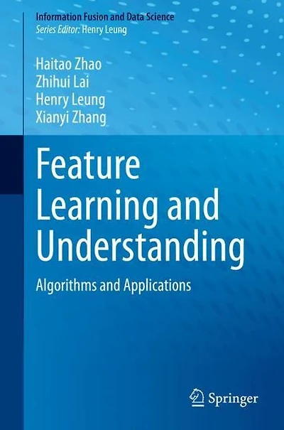 Feature Learning and Understanding: Algorithms Applications