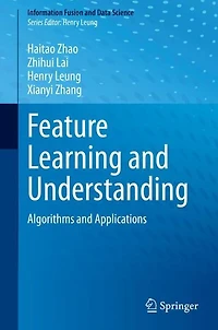 Feature Learning and Understanding: Algorithms Applications