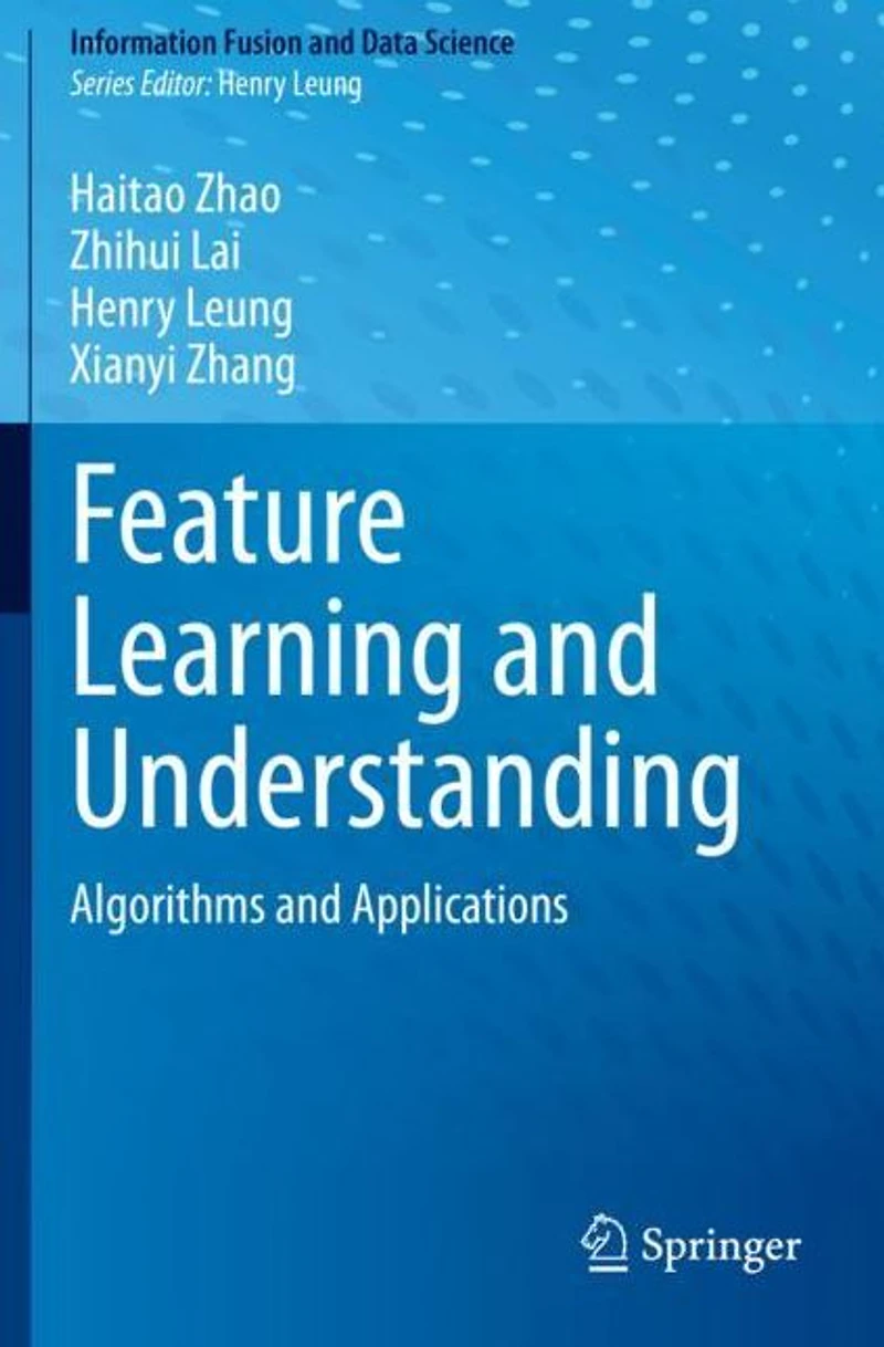 Feature Learning and Understanding: Algorithms Applications