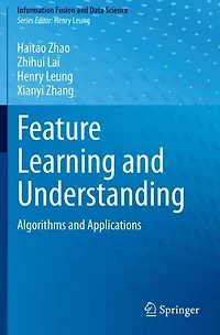 Feature Learning and Understanding: Algorithms Applications