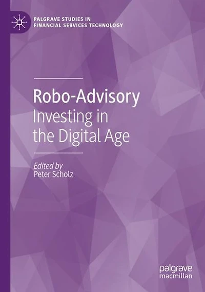 Robo-Advisory: Investing in the Digital Age