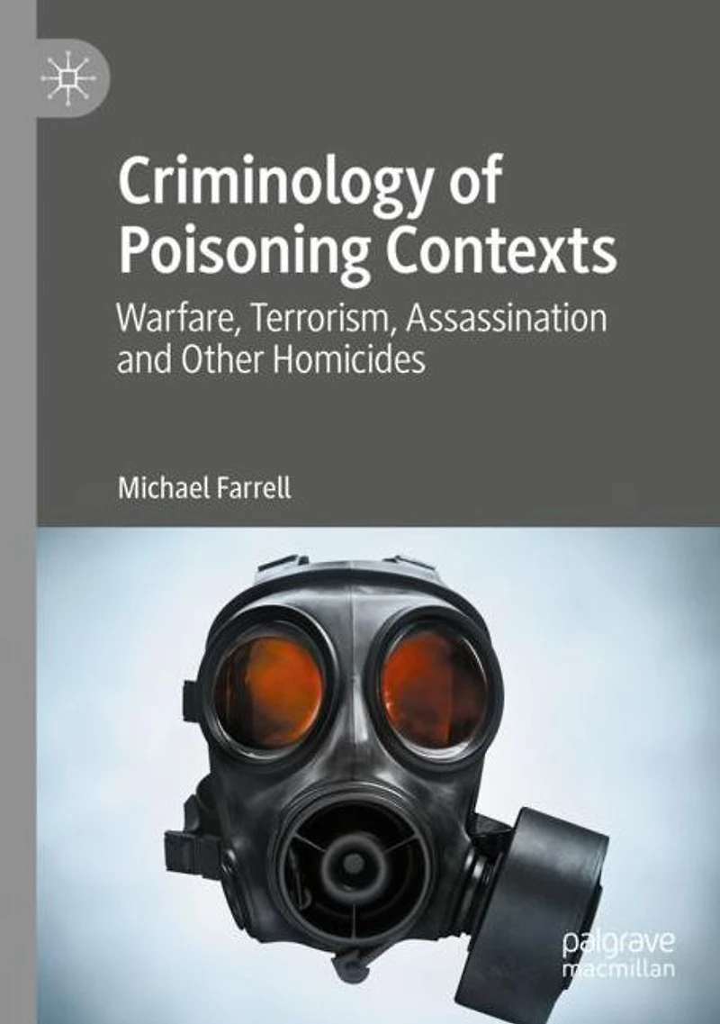 Criminology of Poisoning Contexts: Warfare, Terrorism, Assassination and Other Homicides