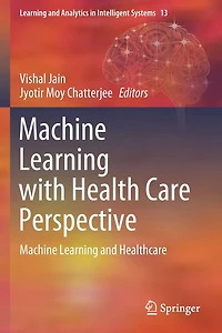 Machine Learning with Health Care Perspective: and Healthcare