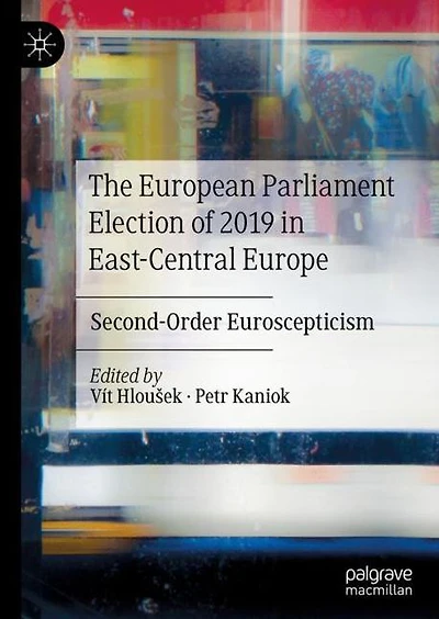 The European Parliament Election of 2019 East-Central Europe: Second-Order Euroscepticism