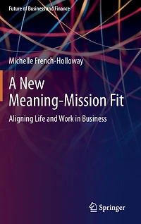 A New Meaning-Mission Fit: Aligning Life and Work Business
