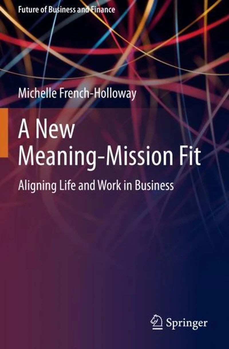 A New Meaning-Mission Fit: Aligning Life and Work Business