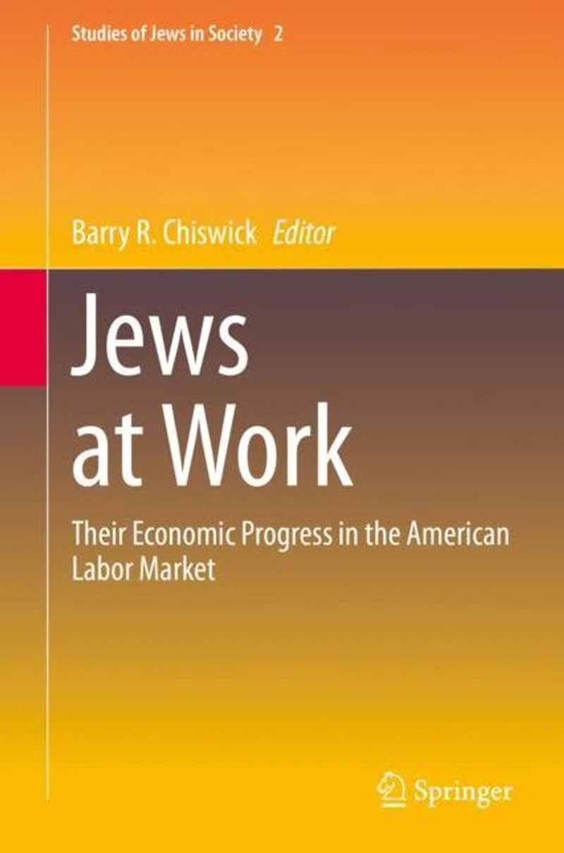 Jews at Work: Their Economic Progress the American Labor Market