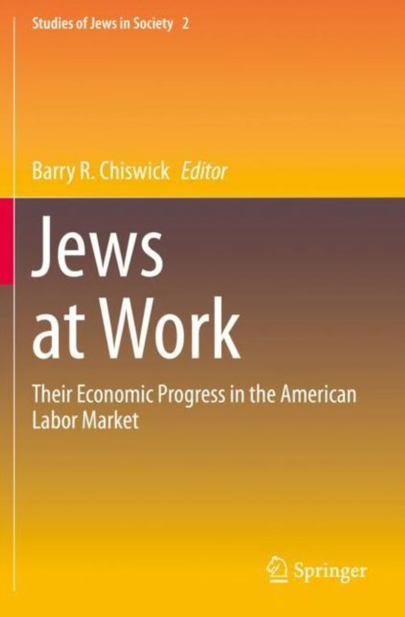 Jews at Work: Their Economic Progress the American Labor Market