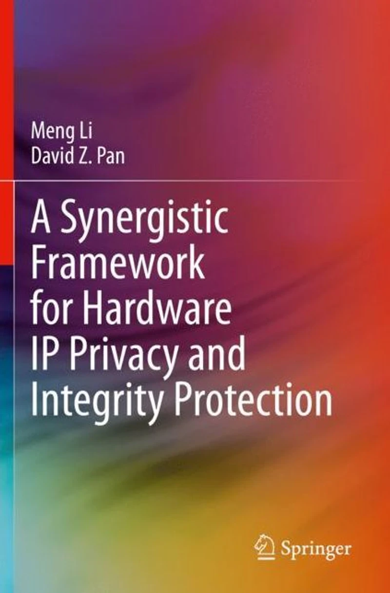 A Synergistic Framework for Hardware IP Privacy and Integrity Protection
