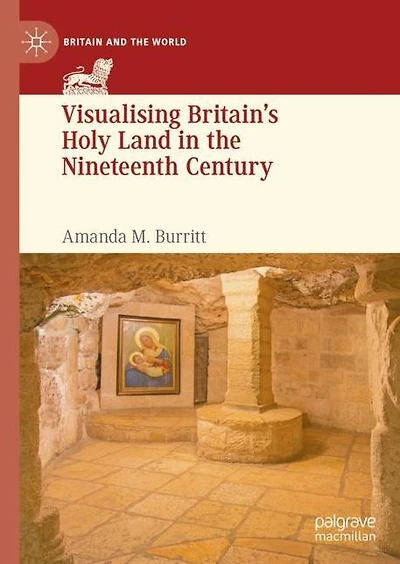 Visualising Britain's Holy Land the Nineteenth Century