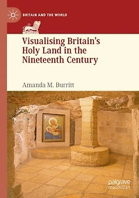 Visualising Britain's Holy Land the Nineteenth Century