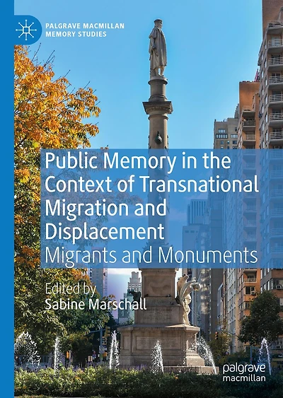 Public Memory the Context of Transnational Migration and Displacement: Migrants Monuments
