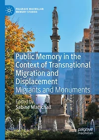 Public Memory the Context of Transnational Migration and Displacement: Migrants Monuments