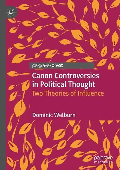 Canon Controversies in Political Thought: Two Theories of Influence