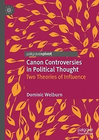Canon Controversies in Political Thought: Two Theories of Influence