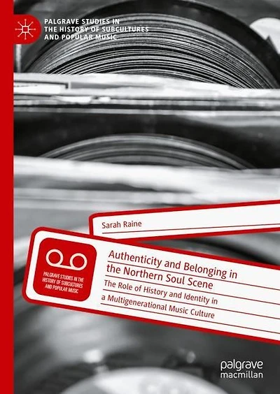 Authenticity and Belonging The Northern Soul Scene: Role of History Identity a Multigenerational Music Culture