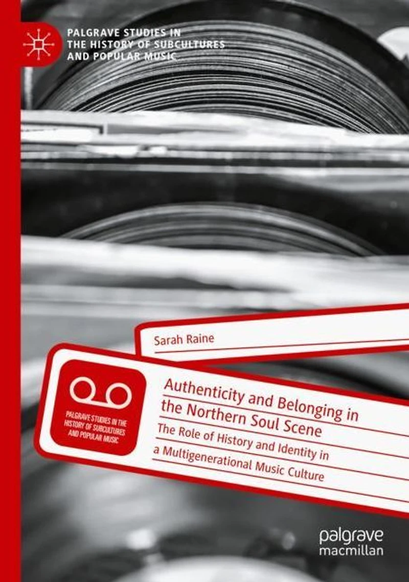 Authenticity and Belonging The Northern Soul Scene: Role of History Identity a Multigenerational Music Culture
