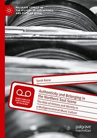 Authenticity and Belonging The Northern Soul Scene: Role of History Identity a Multigenerational Music Culture