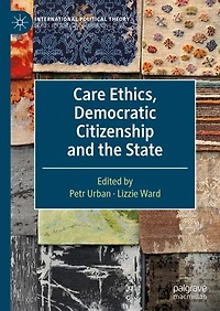 Care Ethics, Democratic Citizenship and the State