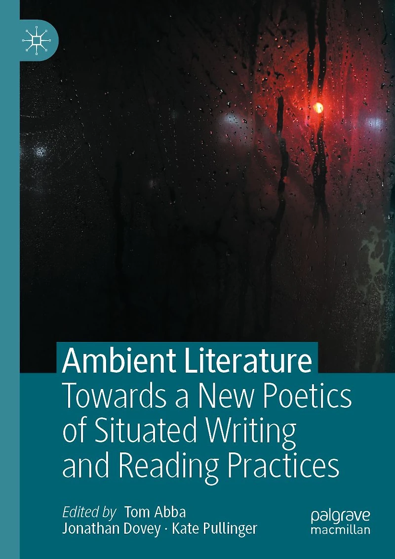 Ambient Literature: Towards a New Poetics of Situated Writing and Reading Practices