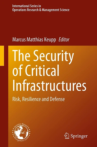 The Security of Critical Infrastructures: Risk, Resilience and Defense