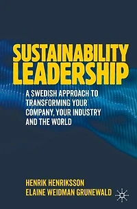 Sustainability Leadership: A Swedish Approach to Transforming your Company, Industry and the World