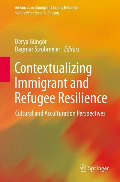 Contextualizing Immigrant and Refugee Resilience: Cultural Acculturation Perspectives