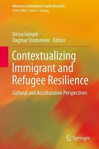 Contextualizing Immigrant and Refugee Resilience: Cultural Acculturation Perspectives
