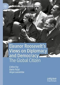 Eleanor Roosevelt's Views on Diplomacy and Democracy: The Global Citizen