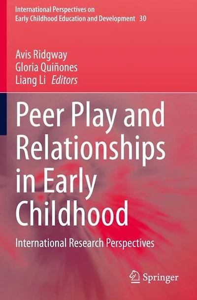 Peer Play and Relationships in Early Childhood: International Research Perspectives