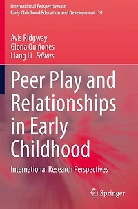 Peer Play and Relationships in Early Childhood: International Research Perspectives