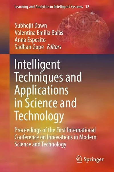 Intelligent Techniques and Applications Science Technology: Proceedings of the First International Conference on Innovations Modern Technology