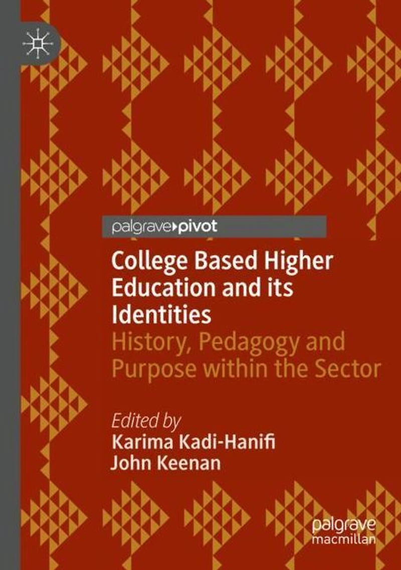 College Based Higher Education and its Identities: History, Pedagogy Purpose within the Sector