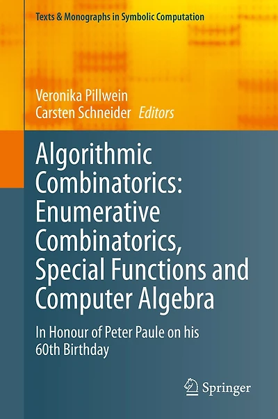 Algorithmic Combinatorics: Enumerative Combinatorics, Special Functions and Computer Algebra: In Honour of Peter Paule on his 60th Birthday