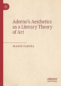 Adorno's Aesthetics as a Literary Theory of Art