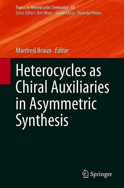 Heterocycles as Chiral Auxiliaries Asymmetric Synthesis