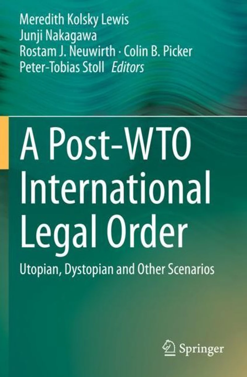 A Post-WTO International Legal Order: Utopian, Dystopian and Other Scenarios