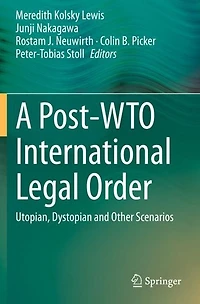 A Post-WTO International Legal Order: Utopian, Dystopian and Other Scenarios