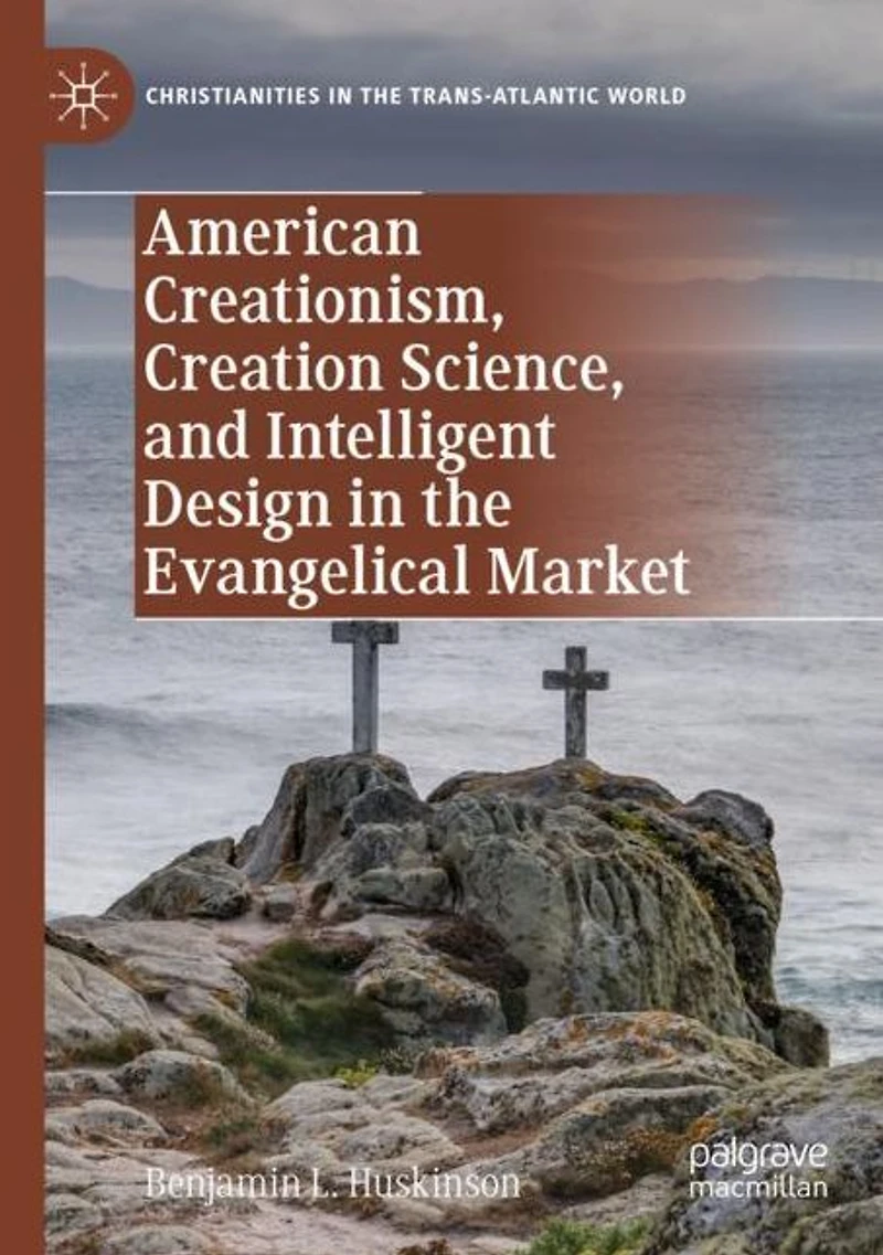 American Creationism, Creation Science, and Intelligent Design the Evangelical Market