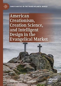 American Creationism, Creation Science, and Intelligent Design the Evangelical Market
