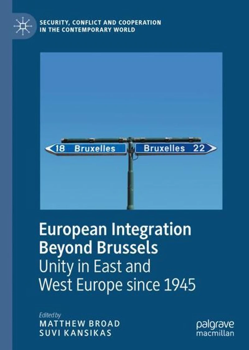 European Integration Beyond Brussels: Unity East and West Europe Since 1945