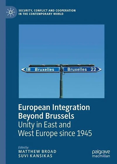 European Integration Beyond Brussels: Unity East and West Europe Since 1945