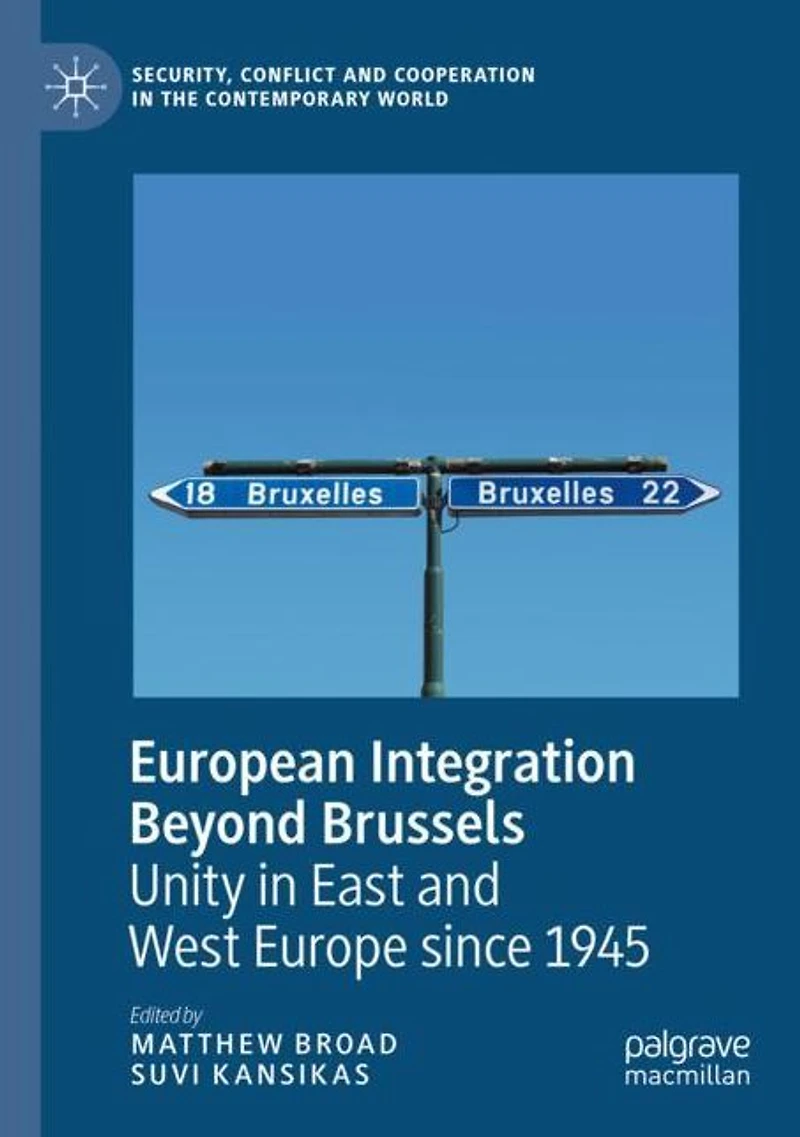 European Integration Beyond Brussels: Unity East and West Europe Since 1945